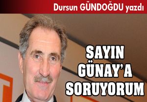 Bakan Günay'a soruyorum